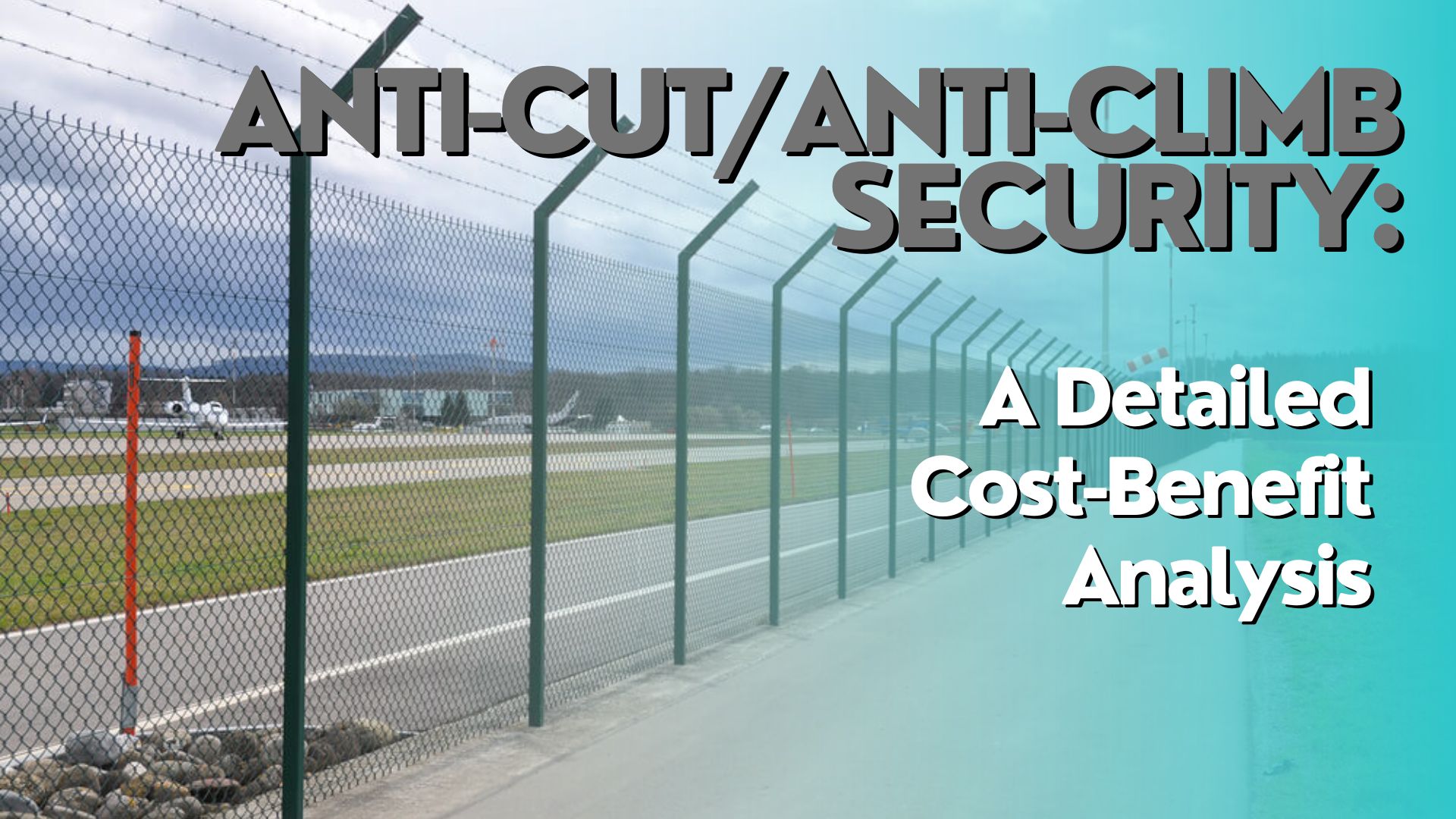 anti-cut anti-climb security a detailed cost-benefit analysis