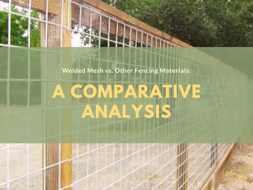 welded mesh vs other fencing materials a comparative analysis